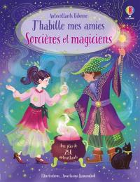 J'habille mes amies : Sorcières et magiciens : Dès 5 ans
