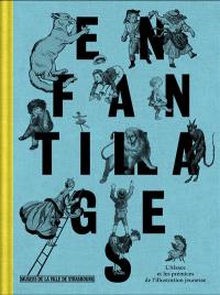 Enfantillages : l'Alsace et les prémices de l'illustration jeunesse, XIXe-XXe siècles : exposition, Strasbourg, musée des Beaux-Arts, du 8 novembre 2024 au 17 février 2025