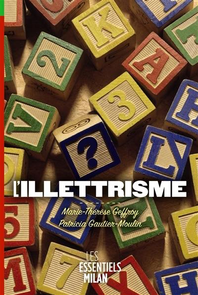 L'illettrisme : mieux comprendre pour mieux agir L'illettrisme : mieux comprendre pour mieux agir