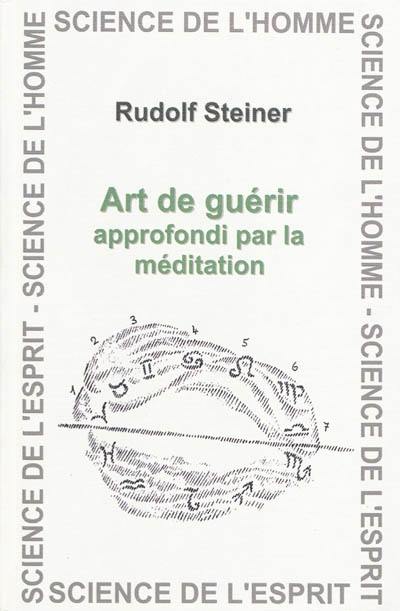 Art de guérir approfondi par la méditation : cours de Noël : 8 conférences, Dornach, 2-9 janvier 1924, cours de Pâques : 6 conférences, Dornach, 21-25 avril 1924, circulaire du 11 mars 1924 Art de guérir approfondi par la méditation : cours de Noël : 8 conférences, Dornach, 2-9 janvier 1924, cours de Pâques : 6 conférences, Dornach, 21-25 avril 1924, circulaire du 11 mars 1924