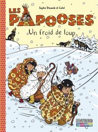 Les Papooses. Vol. 7. Un froid de loup