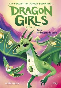 Dragon girls, cycle 2 : les dragons des pierres précieuses. Vol. 3. Tara, le dragon de jade