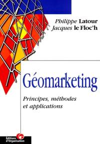 Le géomarketing : principes, méthodes et applications
