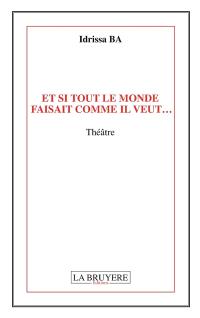 ET SI TOUT LE MONDE FAISAIT COMME IL VEUT...