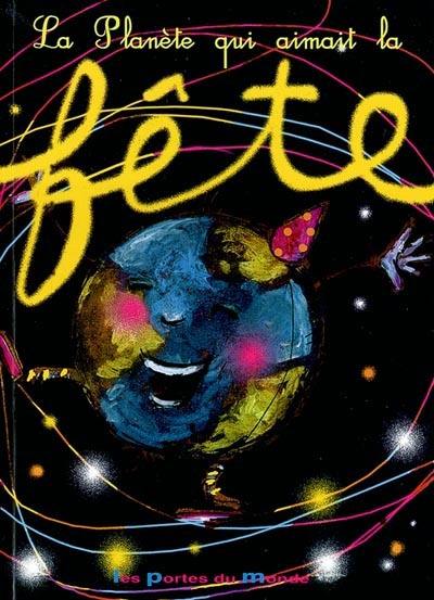 La planète qui aimait la fête La planète qui aimait la fête