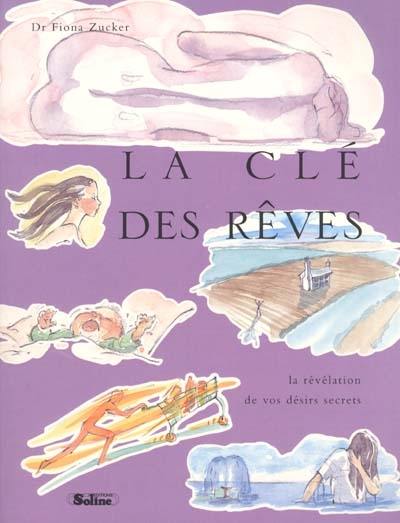 La clé des rêves : la révélation de vos désirs secrets