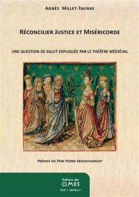 Réconcilier justice et miséricorde : une question de salut expliquée par le théâtre médiéval