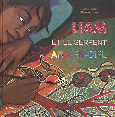 Liam et le serpent Arc-en-ciel Liam et le serpent Arc-en-ciel