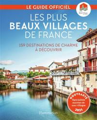 Les plus beaux villages de France : 159 destinations de charme à découvrir : guide officiel de l'association Les plus beaux villages de France Les plus beaux villages de France : 159 destinations de charme à découvrir : guide officiel de l'association Les plus beaux villages de France