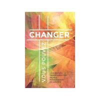 Vous pouvez changer : la puissance transformatrice de Dieu pour grandir en sainteté Vous pouvez changer : la puissance transformatrice de Dieu pour grandir en sainteté