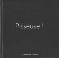 Pisseuse ! Pisseuse !