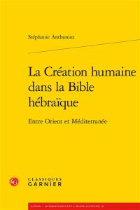 La création humaine dans la Bible hébraïque : entre Orient et Méditerranée