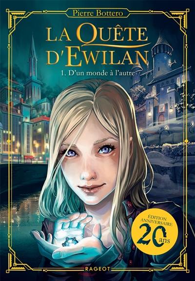 La quête d'Ewilan. Vol. 1. D'un monde à l'autre La quête d'Ewilan. Vol. 1. D'un monde à l'autre
