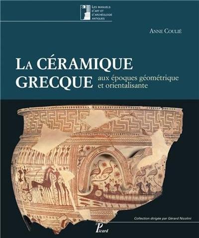 La céramique grecque aux époques géométrique et orientalisante. Vol. 1. XIe-VIe siècle avant J.-C. La céramique grecque aux époques géométrique et orientalisante. Vol. 1. XIe-VIe siècle avant J.-C.