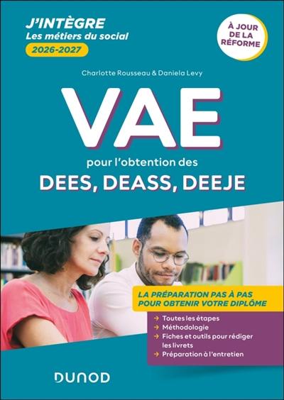 VAE pour l'obtention des DEES, DEASS, DEEJE : la préparation pas à pas pour obtenir votre diplôme : à jour de la réforme, 2026-2027