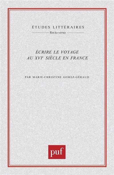 Ecrire le voyage au XVIe siècle en France