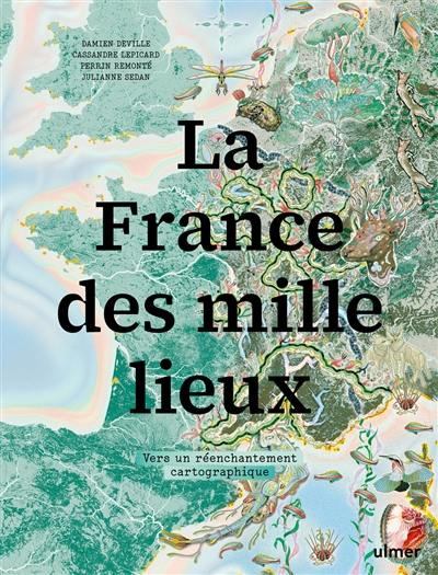 La France des mille lieux : vers un réenchantement cartographique