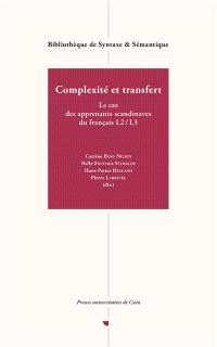 Complexité et transfert : le cas des apprenants scandinaves du français L2, L3 Complexité et transfert : le cas des apprenants scandinaves du français L2, L3