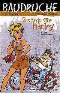 Baudruche : enquêtes gastronomico-policières. Vol. 1. Pas trop vite, Harley : et 5 autres nouvelles policières