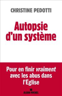 Autopsie d'un système : pour en finir vraiment avec les abus dans l'Eglise