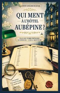 Qui ment à l'Hôtel Aubépine ? : Livre d'enquête : Plus de 22 000 noms - 12 indices - 1 menteur