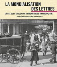 La mondialisation des lettres : enjeux de la circulation transnationale du naturalisme