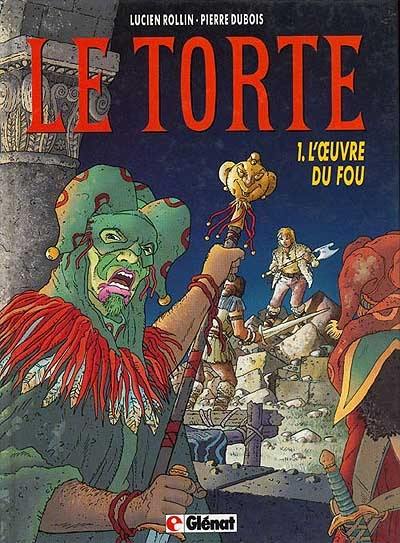Le Torte. Vol. 1. L'oeuvre du fou Le Torte. Vol. 1. L'oeuvre du fou