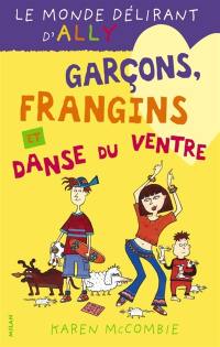 Le monde délirant d'Ally. Vol. 5. Garçons, frangins et danse du ventre