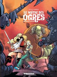 Le maître des ogres. Vol. 3. L'antre des pouvoirs