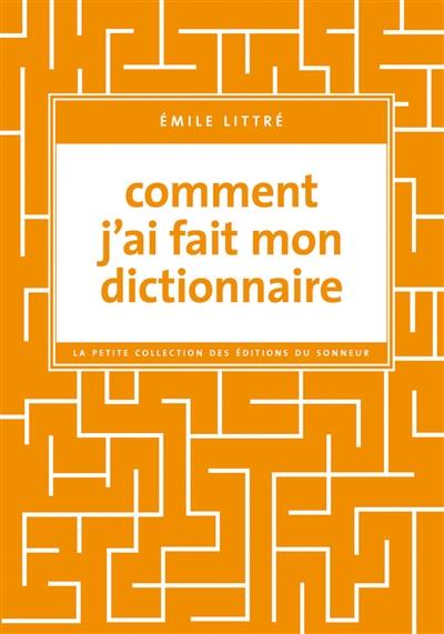 Comment j'ai fait mon dictionnaire Comment j'ai fait mon dictionnaire