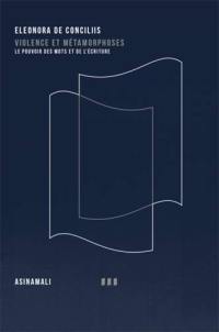 Violence et métamorphoses : le pouvoir des mots et de l'écriture