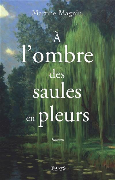 A l'ombre des saules en pleurs A l'ombre des saules en pleurs