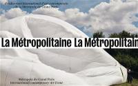 La Métropolitaine : rendez-vous international d'art contemporain de la métropole du Grand Paris. La Métropolitaine : métropole du Grand Paris international contemporary art event