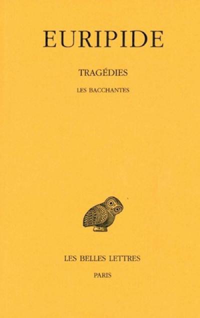 Tragédies. Vol. 6-2. Les Bacchantes Tragédies. Vol. 6-2. Les Bacchantes