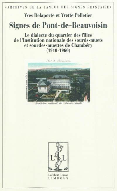 Signes de Pont-de-Beauvoisin : le dialecte du quartier des filles de l'Institution nationale des sourds-muets de Chambéry (1910-1960) Signes de Pont-de-Beauvoisin : le dialecte du quartier des filles de l'Institution nationale des sourds-muets de Chambéry (1910-1960)