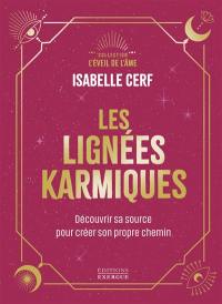 Les lignées karmiques : découvrir sa source pour créer son propre chemin