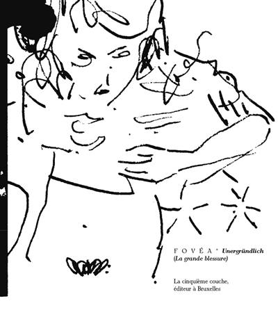 Fovéa : la grande blessure. Unergründlich