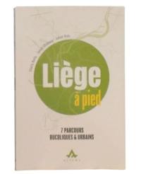 Liège à pied. Vol. 2. 7 parcours bucoliques et urbains