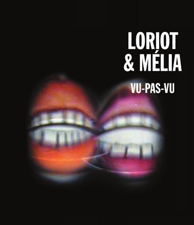 Loriot & Mélia : vu-pas-vu : Musée des beaux-arts d'Angers, 30 octobre 2010-13 mars 2011 Loriot & Mélia : vu-pas-vu : Musée des beaux-arts d'Angers, 30 octobre 2010-13 mars 2011