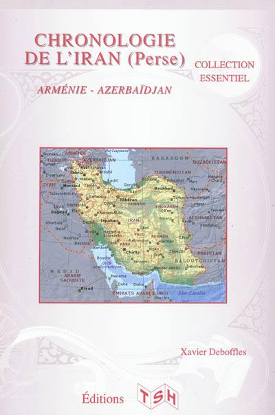 Chronologie de l'Iran (Perse) : Arménie, Azerbaïdjan Chronologie de l'Iran (Perse) : Arménie, Azerbaïdjan