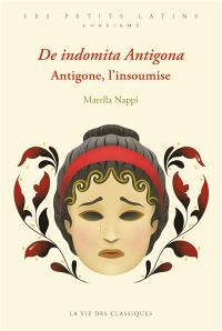 De indomita Antigona. Antigone, l'insoumise