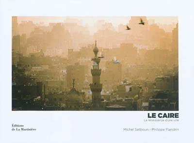 Le Caire : la renaissance d'une ville Le Caire : la renaissance d'une ville