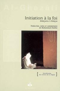 Initiation à la foi. Bidâyatu-I-Hidâyati