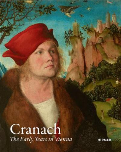 Cranach The Early Years in Vienna