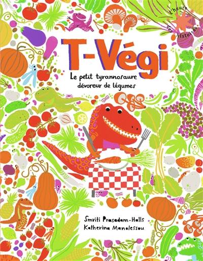 T-Végi : le petit tyrannosaure dévoreur de légumes T-Végi : le petit tyrannosaure dévoreur de légumes
