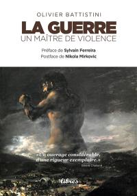 La guerre : un maître de violence