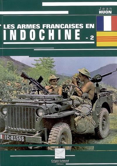 Les armes françaises en Indochine. Vol. 2 Les armes françaises en Indochine. Vol. 2
