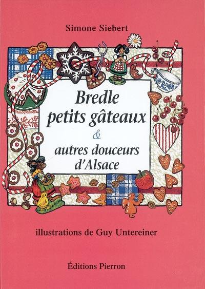 Livre : Bredle, petits gâteaux et autres douceurs d'Alsace, le livre de  Simone Siebert - Pierron - 9782708503267