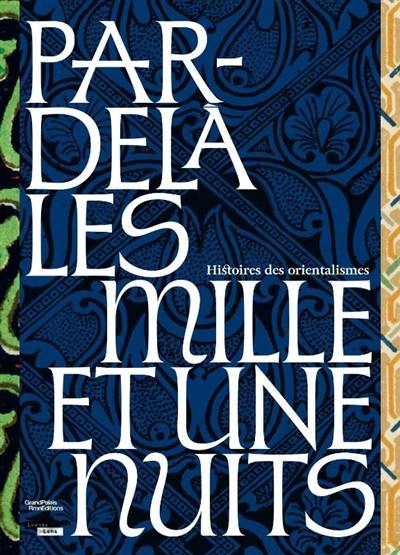 Par-delà les Mille et une nuits : histoires des orientalismes