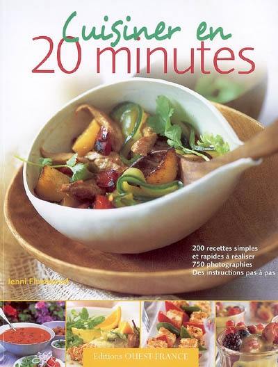 Cuisiner en 20 minutes : 200 recettes simples et rapides et leurs variantes : des instructions pas à pas pour réussir ses plats en toute occasion Cuisiner en 20 minutes : 200 recettes simples et rapides et leurs variantes : des instructions pas à pas pour réussir ses plats en toute occasion